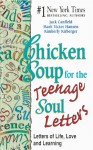 Chicken Soup for the Teenage Soul Letters: Letters of Life, Love and Learning - Jack Canfield