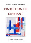 L'Intuition de l'instant - Gaston Bachelard