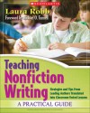 Teaching Nonfiction Writing: A Practical Guide: Strategies and Tips From Leading Authors Translated Into Classroom-Tested Lessons - Laura Robb