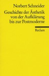 Geschichte der Ästhetik von der Aufklärung bis zur Postmoderne: Eine paradigmatische Einführung - Norbert Schneider