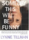 Someday This Will Be Funny - Lynne Tillman