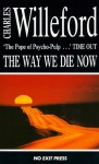 The Way We Die Now - Charles Willeford