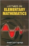 Lectures on Elementary Mathematics - Joseph-Louis Lagrange, Thomas J. McCormack