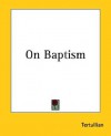 On Baptism - Tertullian