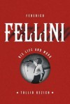 Federico Fellini: His Life and Work - Tullio Kezich, Minna Proctor