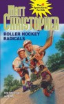 Roller Hockey Radicals (Matt Christopher Sports Classics) - Matt Christopher