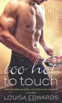 Too Hot To Touch - Louisa Edwards