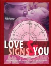 Love Signs & You: The Ultimate Astrological Guide to Love, Sex, and Relationships - Rochelle Gordon, Nadia Stiegltz