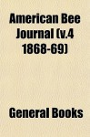 American Bee Journal (V.4 1868-69) - General Books