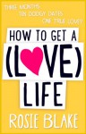 How to Get a (Love) Life - Rosie Blake