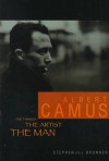 Albert Camus: The Thinker, the Artist, the Man - Stephen Eric Bronner