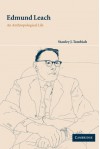 Edmund Leach: An Anthropological Life - Stanley J. Tambiah