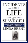 Incidents in the Life of a Slave Girl (an African American Heritage Book) - Linda Brent