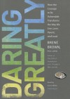 Daring Greatly: How the Courage to Be Vulnerable Transforms the Way We Live, Love, Parent, and Lead - Brené Brown, Karen White