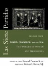 Las Siete Partidas, Volume 4: Family, Commerce, and the Sea: The Worlds of Women and Merchants (Partidas IV and V) - S J Robert I Burns, Samuel Parsons Scott