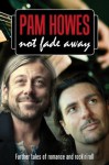 Not Fade Away ((Pam Howes Rock'n'Roll Romance Series)) - Pam Howes, John Hudspith, Jane Dixon Smith