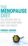 The Menopause Diet: The natural way to beat your symptoms and lose weight - Theresa Cheung