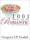 1001 Ways to Be Romantic, 2E: Now Completely Revised and More Romantic Than Ever - Gregory J.P. Godek