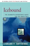 Icebound: The Jeannette Expedition's Quest for the North Pole - Leonard F. Guttridge