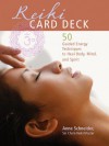 Reiki Card Deck: 50 Guided Energy Techniques to Heal Body, Mind, and Spirit - Anne Schneider