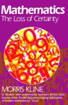 Mathematics: The Loss of Certainty (Galaxy Books) - Morris Kline