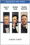 James K. Polk, Abraham Lincoln, Theodore Roosevelt - Edmund Lindop