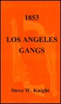 1853 - Los Angeles Gangs - Steve Knight