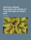 Poetical Works, Including The Drama Of The Two Men Of Sandy Bar. - Bret Harte