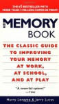 The Memory Book: The Classic Guide to Improving Your Memory at Work, at School, and at Play - Harry Lorayne, Jerry Lucas