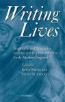 Writing Lives: Biography and Textuality, Identity and Representation in Early Modern England - Kevin Sharpe, Steven N. Zwicker