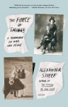 The Force of Things: A Marriage in War and Peace - Alexander Stille