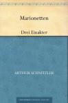 MarionettenDrei Einakter (German Edition) - Arthur Schnitzler