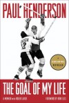 The Goal of My Life: A Memoir - Paul Henderson, Roger Lajoie, Ron Ellis