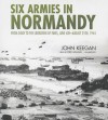 Six Armies in Normandy: From D-Day to the Liberation of Paris, June 6th-August 25th, 1944 - John Keegan, Fred Williams Jr.