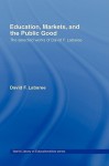 Education, Markets, and the Public Good: The Selected Works of David F. Labaree - David Labaree