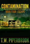 Contamination 4: Escape - T.W. Piperbrook