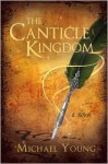 The Canticle Kingdom - Michael D. Young