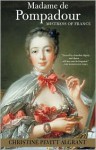 Madame de Pompadour: Mistress of France - Christine Pevitt