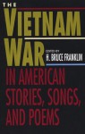 The Vietnam War in American Stories, Songs and Poems - Howard Bruce Franklin