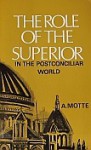 The Role of the Superior in the Postconciliar World - Antonin Motte