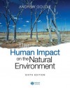 The Human Impact on the Natural Environment: Past, Present, and Future - Andrew S. Goudie