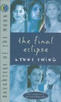 Daughters of the Moon: The Final Eclipse - #13 (Daughters of the Moon) - Lynne Ewing