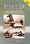 Archie to Sam: A Short Operational History of Ground-Based Air Defense (Revised and Updated Edition) - Kenneth R. Werrell, Air University Press, Donald R. Infante