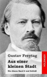 Aus Einer Kleinen Stadt: Die Ahnen Band 6 Und Schluss - Gustav Freytag