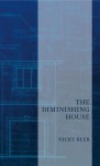 The Diminishing House - Nicky Beer