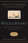 Wild at Heart Revised & Updated: Discovering the Secret of a Man's Soul - John Eldredge