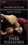 Dark Pleasures - Amanda McIntyre, Charlotte Featherstone, Kristi Astor