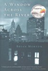 A Window Across the River - Brian Morton