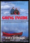 Going Inside: A Couple's Journey of Renewal into the North - Alan S. Kesselheim