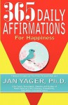 365 Daily Affirmations for Happiness - Jan Yager